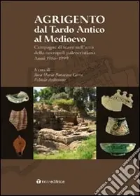 Prezzo Scontato Agrigento dal tardo-antico al Medioevo. Campagne di scavo nell‘area della necropoli paleocristiana. Anni 1986-1999
