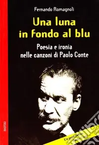 Una luna in fondo al blu. Poesia e ironia nelle canzoni di Paolo Conte Popolare