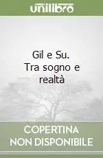 Gil e Su. Tra sogno e realtà Ultima Occasione