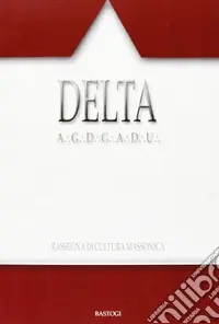 Delta. Rassegna di cultura massonica vol. 92-93 Compra Adesso