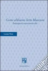 Professionale Come abbiamo letto Manzoni. Interpreti novecenteschi