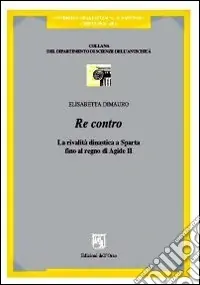 Ordina Subito Re contro. La realtà dinastica a Sparta fino al regno di Agide II