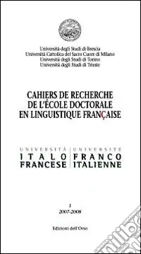 Cahiers du recherche de l‘ècole doctorale en linguistque francais (2007-2008). Vol. 1 Acquista Ora