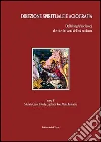Solo Oggi Direzione spirituale e agiografia. Dalla biografia classica alle vite dei santi dell‘età moderna