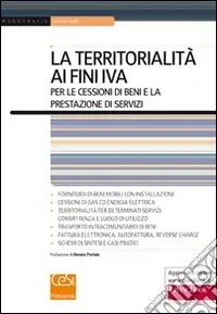 Reso Gratuito La territorialità ai fini IVA per le cessioni di beni e la prestazione di servizi