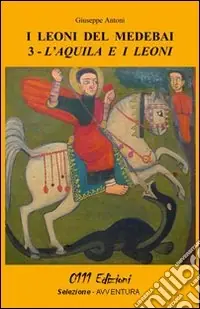L‘acquila e i leoni. I leoni del Medebai Novità