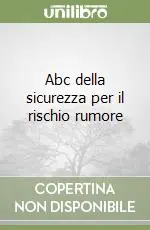 Abc della sicurezza per il rischio rumore Prezzo Conveniente