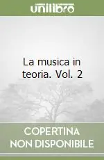 Subito Disponibile La musica in teoria. Vol. 2