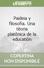 Miglior Prezzo Paideia y filosofia. Una tèoria platònica de la educatiòn