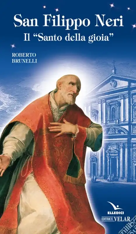 San Filippo Neri. Il «santo della gioia» Spedito Oggi