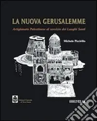 Ultimissimo Modello La nuova Gerusalemme. Artigianato palestinese al servizo dei luoghi santi
