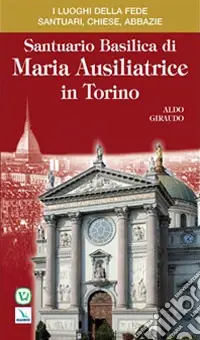 Must-Have Santuario basilica di Maria Ausiliatrice di Torino