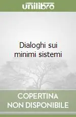 Non Perdere Dialoghi sui minimi sistemi
