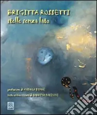 Brigitta Rossetti. Stelle senza lato. Testo inglese a fronte. Ediz. illustrata Sconto