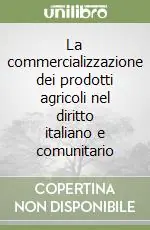 La commercializzazione dei prodotti agricoli nel diritto italiano e comunitario Direttamente Dal Produttore