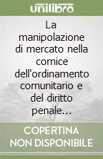 La manipolazione di mercato nella cornice dell‘ordinamento comunitario e del diritto penale italiano Affare
