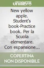 New yellow apple. Student‘s book-Practice book. Per la Scuola elementare. Con espansione online. Vol. 3 Di Tendenza