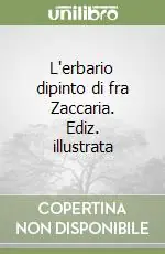 Compra Adesso L‘erbario dipinto di fra Zaccaria. Ediz. illustrata