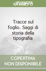 Spedizione Espresso Tracce sul foglio. Saggi di storia della tipografia