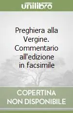 Super Prezzo Preghiera alla Vergine. Commentario all‘edizione in facsimile