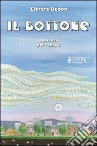 Il bottone. Ediz. illustrata Acquista Ora