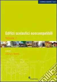Edifici scolastici ecocompatibili. Vol. 1 Reso Gratuito