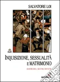 Compra Adesso Inquisizione, sessualità e matrimonio. Sardegna, secoli XVI-XVII