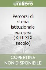 Percorsi di storia istituzionale europea (XIII-XIX secolo) Esclusivo