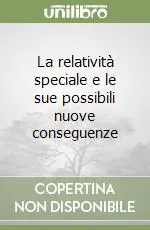 La relatività speciale e le sue possibili nuove conseguenze Offerta Limitata