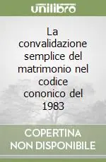 Occasione La convalidazione semplice del matrimonio nel codice cononico del 1983
