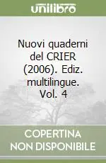Nuovi quaderni del CRIER (2006). Ediz. multilingue. Vol. 4 Esclusivo