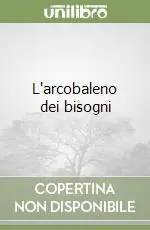 L‘arcobaleno dei bisogni Nuova Collezione