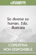 Più Venduto So diverse so human. Ediz. illustrata