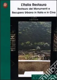 L‘Italia restaura. Restauro dei monumenti e recupero urbano in Italia e in Cina Di Tendenza