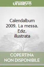 Calendalbum 2009. La messa. Ediz. illustrata Ultimissimo Modello
