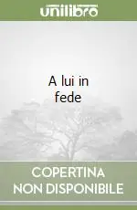 Esclusivo A lui in fede