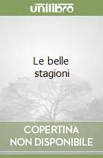 Le belle stagioni Novità