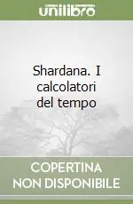 Offerta Speciale Shardana. I calcolatori del tempo