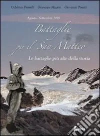 Offerta Limitata Battaglie per il San Matteo. Le battaglie piu alte della storia