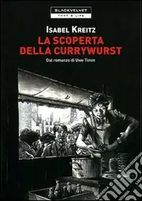 Nuovo Arrivo La scoperta della currywurst di Uwe Timm