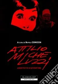 Attilio Micheluzzi. Architetto d‘avventure. Ediz. illustrata Non Perdere
