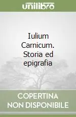 Iulium Carnicum. Storia ed epigrafia Di Tendenza