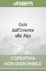 Promozione Goti dall‘Oriente alle Alpi