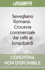Sevegliano Romana. Crocevia commerciale dai celti ai longobardi Spedizione Espresso