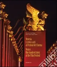 Scelto Dai Clienti Venezia. I cento scatti al festival del Cinema-Venezia. One hundred shots at the Film Festival. Ediz. bilingue