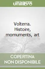 Volterra. Histoire, momuments, art Novità