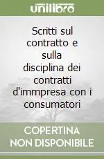 Più Venduto Scritti sul contratto e sulla disciplina dei contratti d‘immpresa con i consumatori