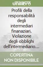 Spedizione Espresso Profili della responsabilità degli intermediari finanaziari. Violazione degli obblighi dell‘intermediario e rimedi privatistici