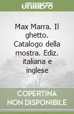 Max Marra. Il ghetto. Catalogo della mostra. Ediz. italiana e inglese Direttamente Dal Produttore