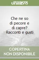 Affare Che ne so di pecore e di capre? Racconti e gusti